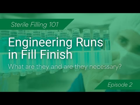 Engineering Runs in Fill Finish - What are they and are they necessary?