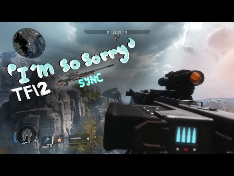 Titanfall | 2 - I'm So Sorry Gun sync