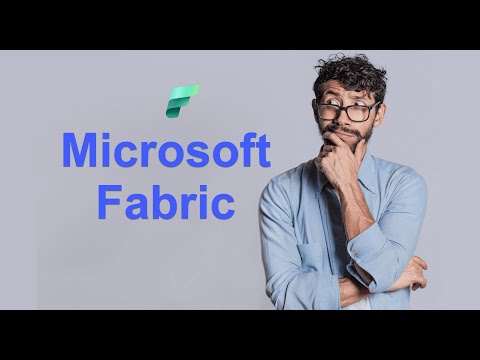What is Microsoft Fabric and Why You Should Care