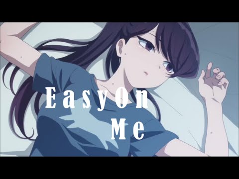 Easy On Me [AMV] Komi-san wa, Comyushou desu