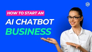 How to Start an AI Chatbot Development Business