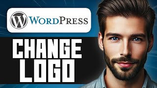 How to Change the Logo in WordPress - Easy Guide