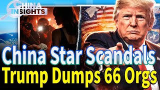 China Star Scandals: Entertainment Secrets Exposed, Trump Dumps 66 Orgs, , Hospital Tragedy Unveiled