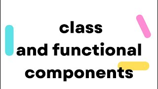 003 class component and functional component in react