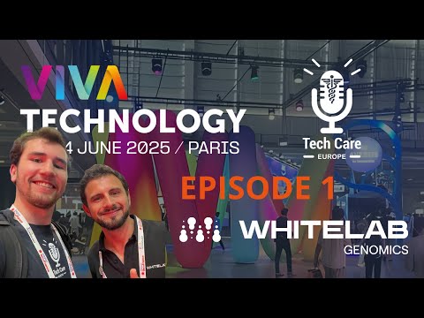 Tech Care Europe x VivaTech 2025 — Episode 1 WhiteLab Genomics