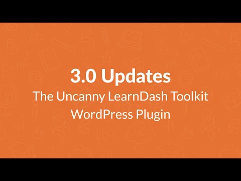 Uncanny LearnDash Toolkit 3.0 Updates