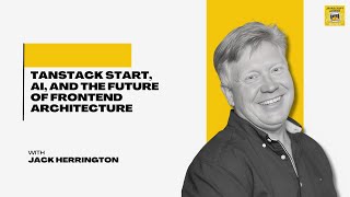 TanStack Start, AI, and the Future of Frontend Architecture - JSJ 701