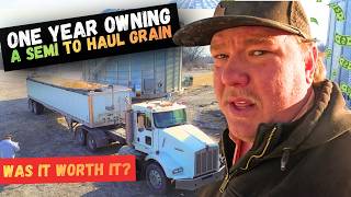 One Year Owning a Semi to Haul Grain — Was It Worth It? MONEY PIT?