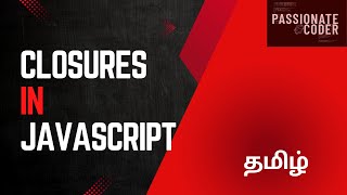 Closures in javascript | Explained in tamil | Passionate Coder