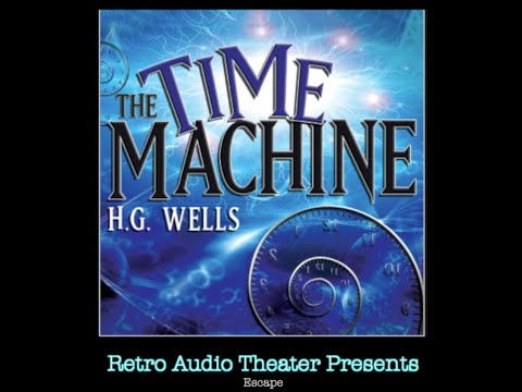 The Time Machine - HG Wells -  Audio Show - #escape, #timemachine, #oldtimeradio, #audiodrama