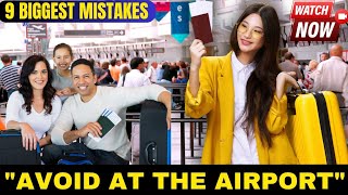 9 Biggest Mistakes AVOID At The Airport | Airport Mistakes 2024: