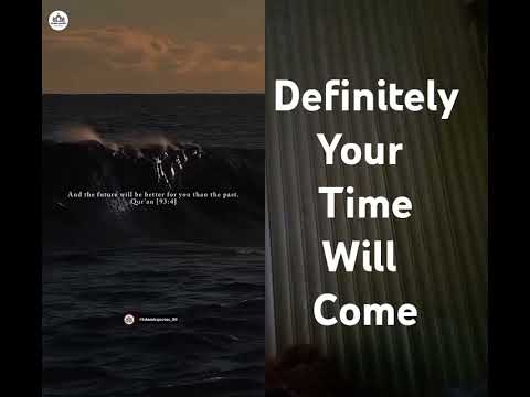Time will come to you #islam