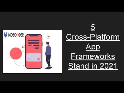 5 Cross Platform App Frameworks Stand in 2021