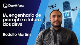 IA, engenharia de prompt e o futuro dos devs | Rodolfo Martins