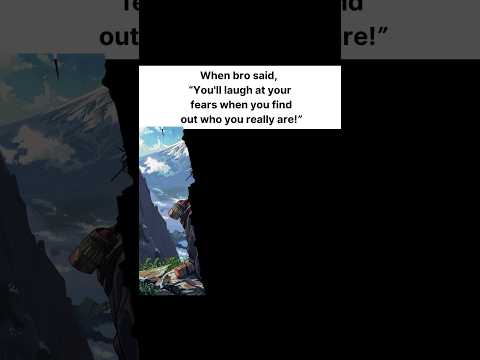 When bro said 🗣,"You will laugh at your fears.. #edit#life #anime #animeedit #peace #relatabe #manga