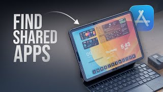 Where to Find the Shared Apps in iPad? (explained)