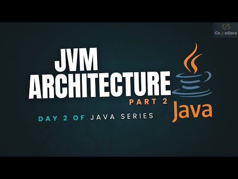 What is JVM Architecture ? || Part 2 || Day 2 of JAVA Series || CodeGuru