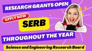 Research grants open throughout the year | SERB research grant | grants for women | grants for all
