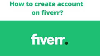 How to Create  Account On Fiverr | Fiverr Account Creation