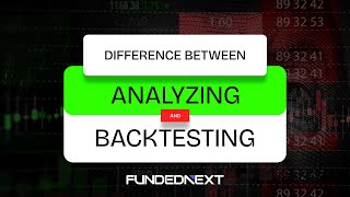 THE DIFFERENCE BETWEEN ANALYZING AND BACKTESTING