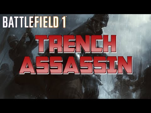 TRENCH ASSASSIN - Battlefield 1