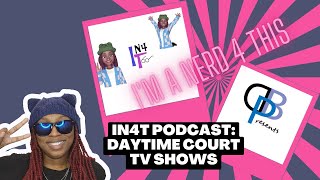 I'm a Nerd 4 this & Guilty Pleasures: Daytime Court TV shows