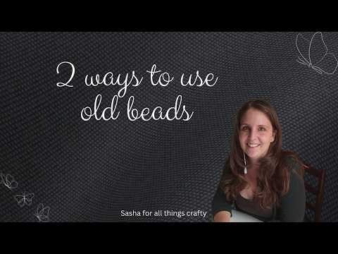 2 ways to use old beads