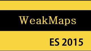 ES6 and Typescript Tutorial - 35 - WeakMaps