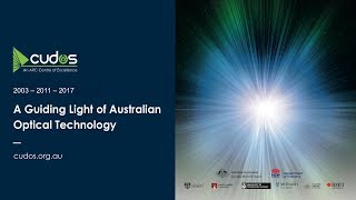 The CUDOS Legacy & the limitless future of Photonics by Ben Eggleton