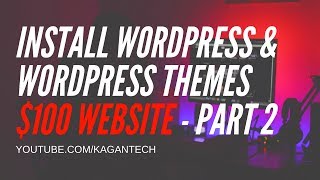 Easiest Way to install WordPress & WordPress Themes - Sub $100 Website Challenge Part 2 ✔