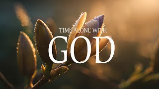 TIME ALONE WITH GOD - Soothing Worship Instrumental Music for Prayer, Devotion, and Peace