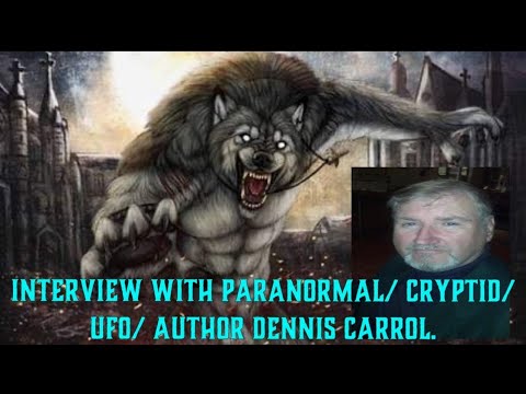 Dogman and Bigfoot researcher Dennis Carrol   EP41
