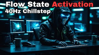 Flow State Activation | 40Hz Chillstep for Work, Programming, Coding