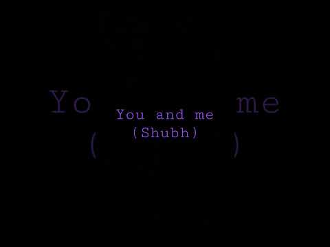 YOU AND ME (SHUBH) Song #shorts#viral#shubh