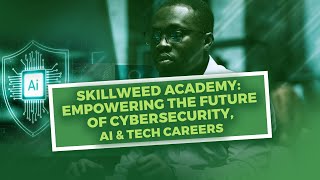 Skillweed Academy x AI: Unleashing African Innovation with Next-Gen Tools