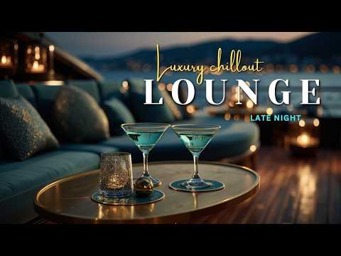 Late Night Luxury Chillout Lounge | Smooth Elegant Music for Deep Relaxation and Mental Unwind