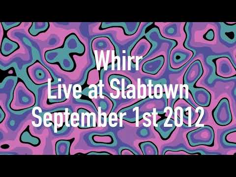 Whirr Live at Slabtown September 1st 2012