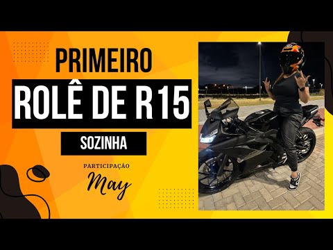 YAMAHA R15 - PRIMEIRO ROLÊ DA MAY SOZINHA NA R15