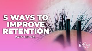 Get Better Lash Retention with these 5 Lash Tips and Demos