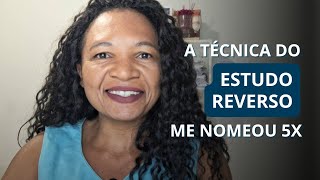 ESTUDO REVERSO: o método que me ajudou a ser nomeada 5x
