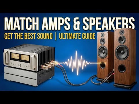 How to Properly Match Amps & Speakers for the Best Sound Quality