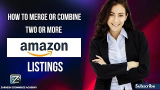How to Merge Combine Multiple Amazon Listings Step by Step Guide to Amazon Product Variations