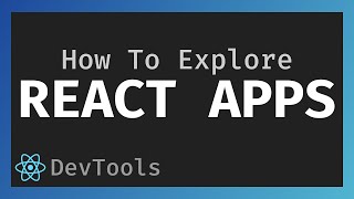 Explore An App With The React DevTools