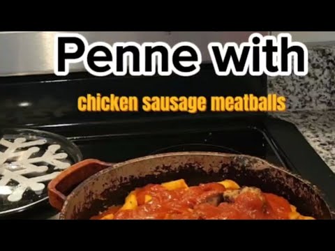 Penne with Chicken Sausage Meatballs: Make #dinner with me