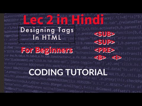 DESIGNING TAGS IN HTML(sub tag , sup tag and other tags) | Lecture - 2 | Explained In Hindi