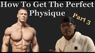 How To Get The Perfect Physique |The Real Pursuit Part 3|