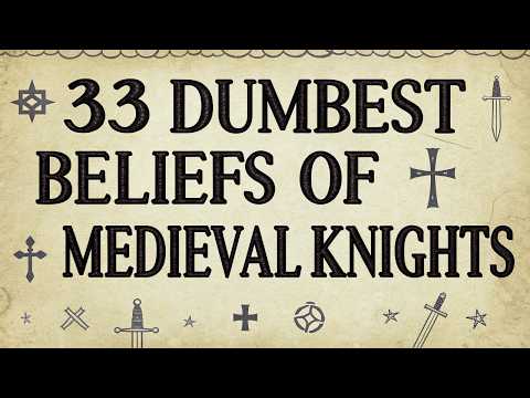 33 Dumbest Beliefs  and Practices of Medieval Knights (Chivalry Was a Lie)