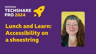 Accessibility on a Shoestring – TechShare Pro 2024 transcript
