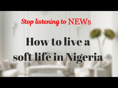 The ULTIMATE guide to live a soft life in Nigeria🇳🇬