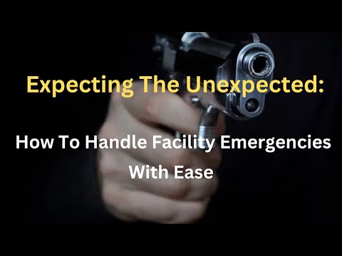 Expecting The Unexpected: How To Handle Facility Emergencies With Ease